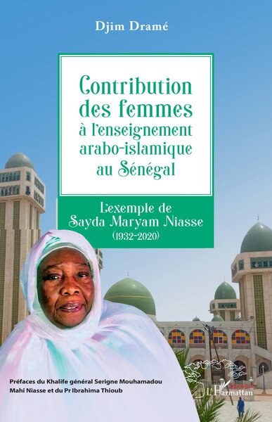 Contribution des femmes à l’enseignement arabo-islamique au Sénégal - L’exemple de Sayda Maryam Niasse  (1932-2020)