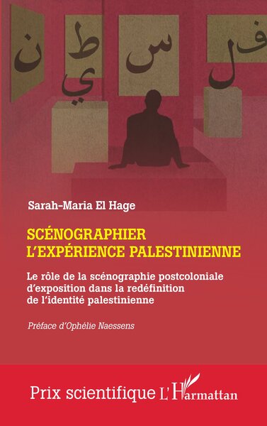 Scénographier l'expérience palestinienne - Le rôle de la scénographie postcoloniale d'exposition dans la redéfinition de l'identité palestinienne
