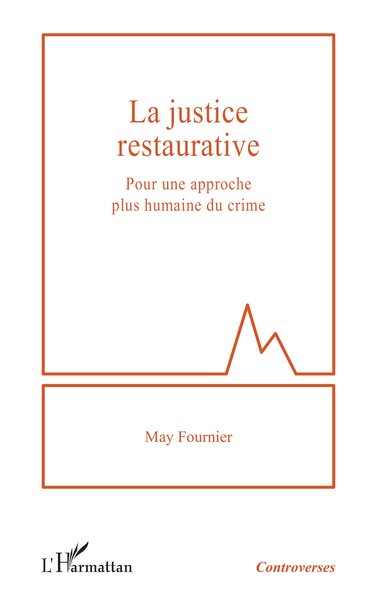 La justice restaurative - Pour une approche plus humaine du crime