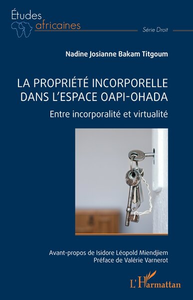 La propriété incorporelle dans l’espace OAPI-OHADA - Entre incorporalité et virtualité