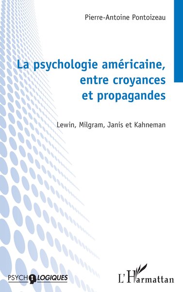La psychologie américaine, entre croyances et propagandes - Lewin, Milgram, Janis et Kahneman