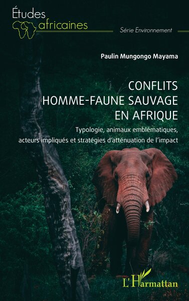 Conflits homme-faune sauvage en Afrique - Typologie, animaux emblématiques, acteurs impliqués et stratégies d’atténuation de l'impact