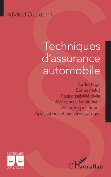 Techniques d'assurance automobile - Cadre légal - Bonus malus - Responsabilité civile - Assurances facultatives - Accords spécifiques - Applications et exercices corrigés