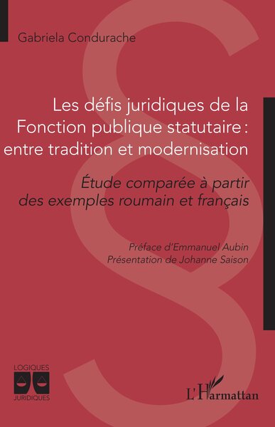 Les défis juridiques de la Fonction publique statutaire : entre tradition et modernisation - Etude comparée à partir des exemples roumain et français