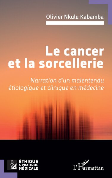 Le cancer et la sorcellerie - Narration d’un malentendu étiologique et clinique en médecine