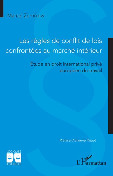 Les règles de conflit de lois confrontées au marché intérieur - Étude en droit international privé européen du travail