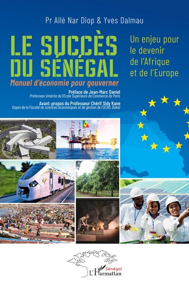 Le succès du Sénégal - Un enjeu pour le devenir de l’Afrique et de l’Europe - Manuel d’économie pour gouverner