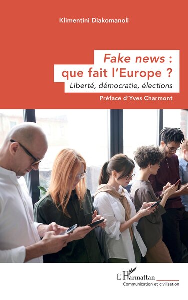 Fake news : que fait l’Europe ? - Liberté, démocratie, élections