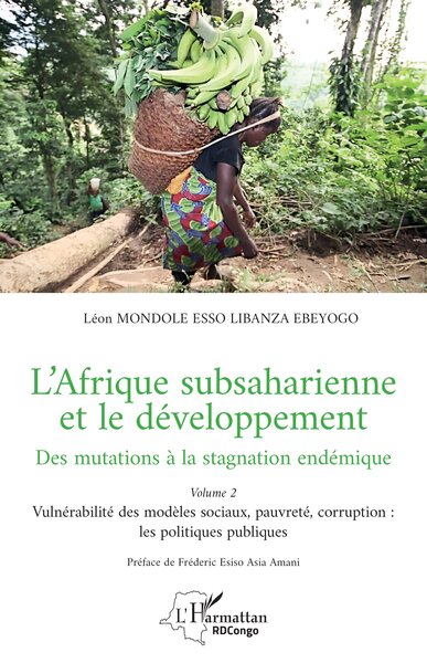 L’Afrique subsaharienne et le développement - Des mutations à la stagnation endémique - Volume 2  Vulnérabilité des modèles sociaux, pauvreté, corruption : les politiques publiques