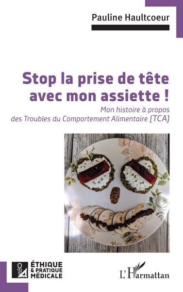 Stop la prise de tête avec mon assiette ! - Mon histoire à propos des Troubles du Comportement Alimentaire (TCA)