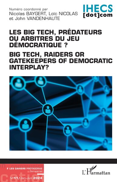 Les Big Tech, prédateurs ou arbitres du jeu démocratique ? - Big Tech readers or gatekeepers of democratic interplay ?