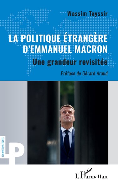 La politique étrangère d’Emmanuel Macron - Une grandeur revisitée