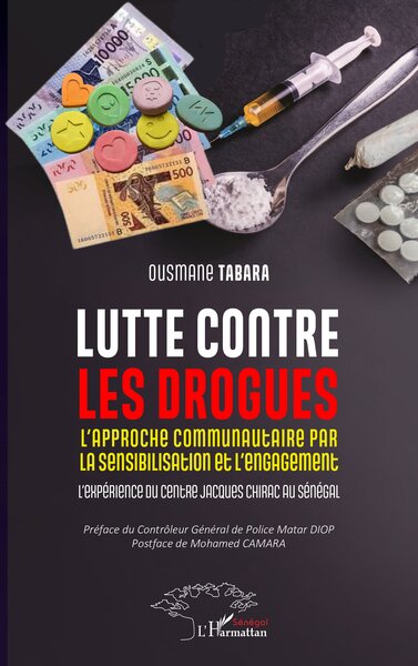 Lutte contre les drogues - L'approche communautaire par la sensibilisation et l'engagement. L’expérience du Centre Jacques Chirac au Sénégal