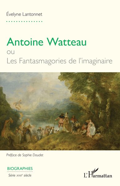 Antoine Watteau ou Les Fantasmagories de l’imaginaire