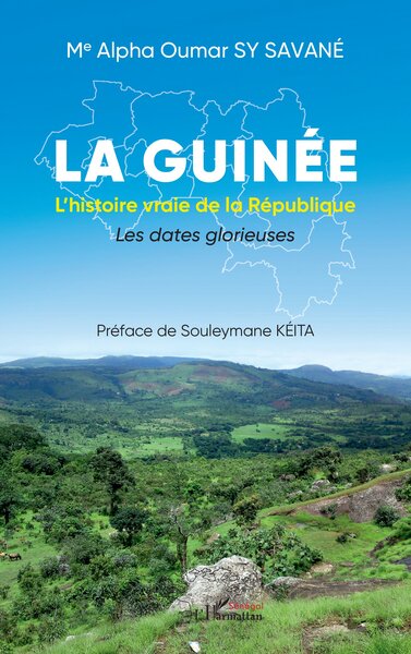 La Guinée - L’histoire vraie de la République Les dates glorieuses