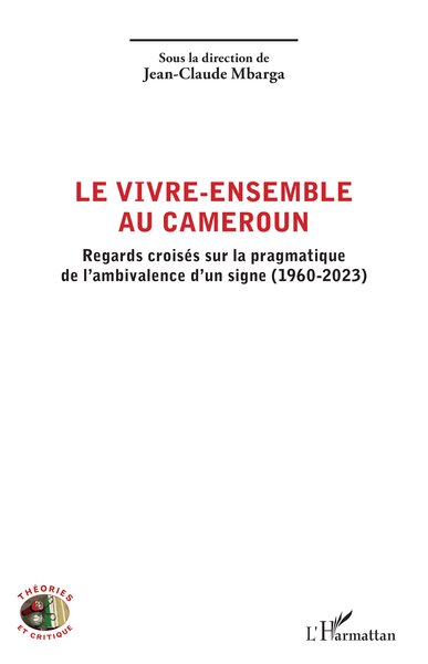 Le vivre-ensemble au Cameroun - Regards croisés sur la pragmatique de l’ambivalence d’un signe (1960-2023)