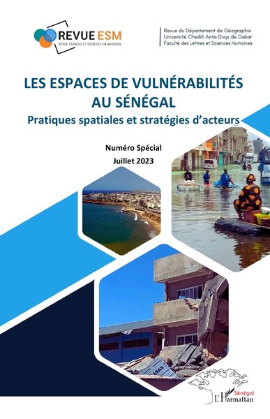 Les espaces de vulnérabilités au Sénégal - Pratiques spatiales et stratégies d’acteurs - Numéro Spécial Juillet 2023