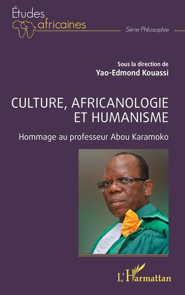 Culture, africanologie et humanisme - Hommage au professeur Abou Karamoko