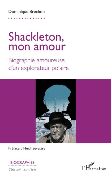 Shackleton, mon amour - Biographie amoureuse d'un explorateur polaire