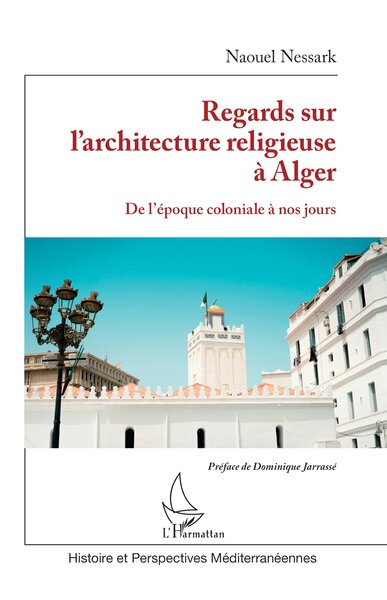 Regards sur l’architecture religieuse à Alger - De l’époque coloniale à nos jours