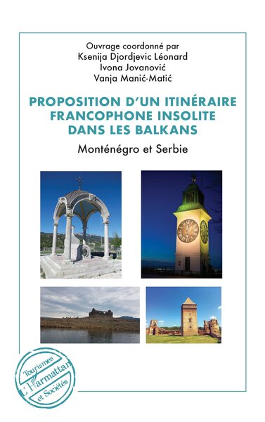 Proposition d’un itinéraire francophone insolite dans les Balkans - Monténégro et Serbie
