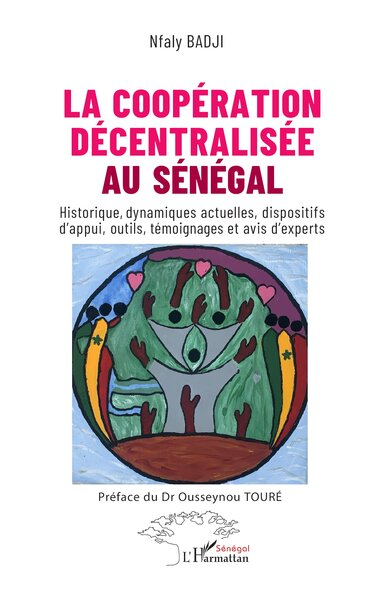 La coopération décentralisée au Sénégal - Historique, dynamiques actuelles, dispositifs d’appui, outils, témoignages et avis d’experts