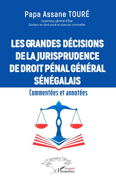 Les grandes décisions  de la jurisprudence de droit pénal général sénégalais - Commentées et annotées