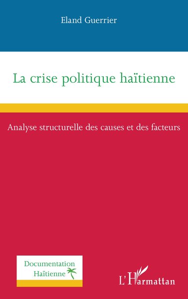 La crise politique haïtienne - Analyse structurelle des causes et des facteurs