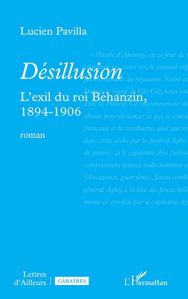 Désillusion - L’exil du roi Béhanzin, 1894-1906