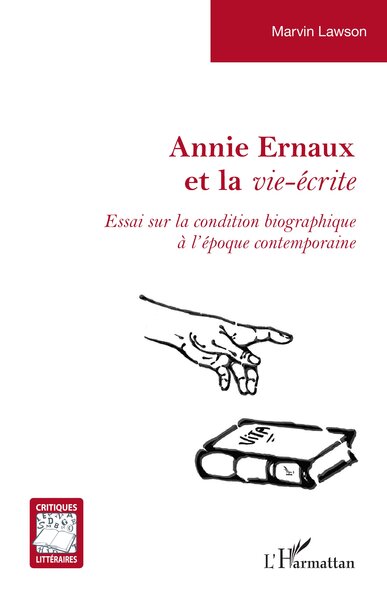 Annie Ernaux et la vie-écrite - Essai sur la condition biographique à l’époque contemporaine