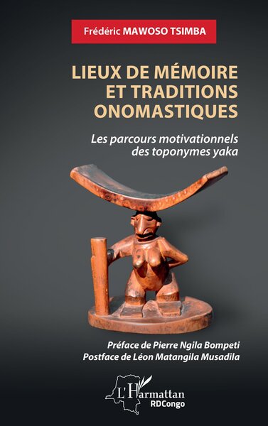 Lieux de mémoire et traditions onomastiques - Les parcours motivationnels des toponymes yaka