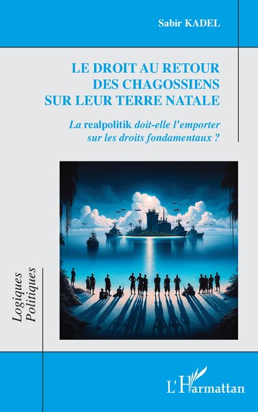Le droit au retour des Chagossiens sur leur terre natale - La realpolitik doit-elle l'emporter sur les droits fondamentaux ?