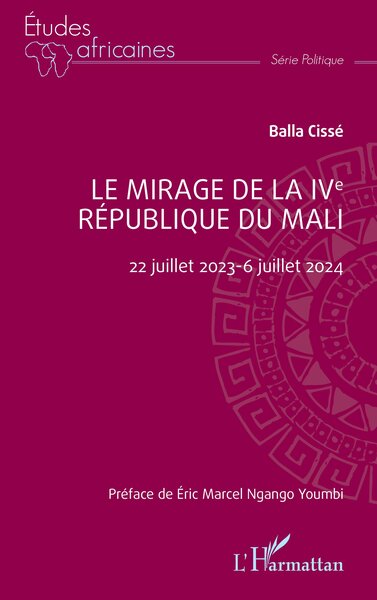 Le mirage de la IVe République du Mali - 22 juillet 2023-6 juillet 2024