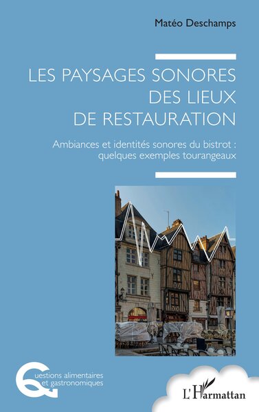 Les paysages sonores des lieux de restauration - Ambiances et identités sonores du bistrot : quelques exemples tourangeaux