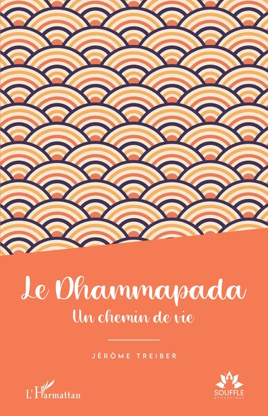 Le Dhammapada - Un chemin de vie