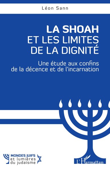 La Shoah et les Limites de la dignité - Une étude aux confins de la décence et de l’incarnation