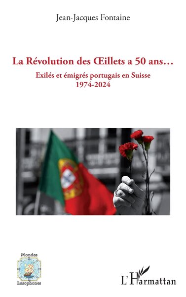 La Révolution des Œillets a 50 ans… - Exilés et émigrés portugais en Suisse 1974-2024
