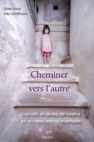 Cheminer vers l'autre - Diagnostic en pédagogie curative sur des bases anthroposophiques