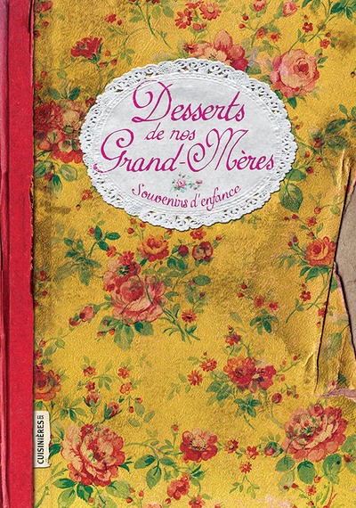 Desserts de nos grand-mères - Souvenirs d´enfance