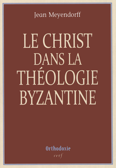 LE CHRIST DANS LA THÉOLOGIE BYZANTINE