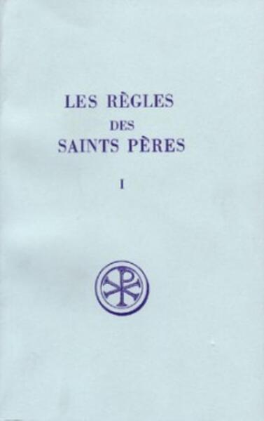 SC 297 LES RÈGLES DES SAINTS PÈRES, I