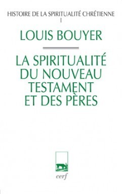 HISTOIRE DE LA SPIRITUALITE CHRETIENNE - TOME 1 LASPIRITUALITE DU NOUVEAU TESTAMENT ET DES PERES