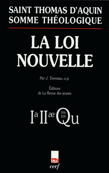 SOMME THÉOLOGIQUE : LA LOI NOUVELLE (NOUVELLE ÉDITION)
