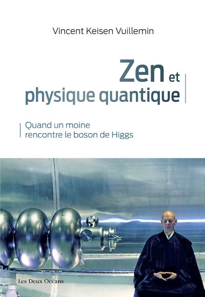 Zen et physique quantique - Quand un moine rencontre le boson de Higgs