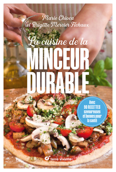 La cuisine de la minceur durable - Nouvelle édition - Avec 90 recettes savoureuses et bonnes pour la santé