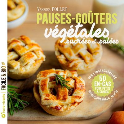 Pauses-goûters végétales - Sucrées et salées