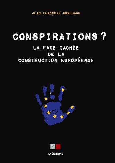 Conspirations ? - La face cachée de la construction européenne
