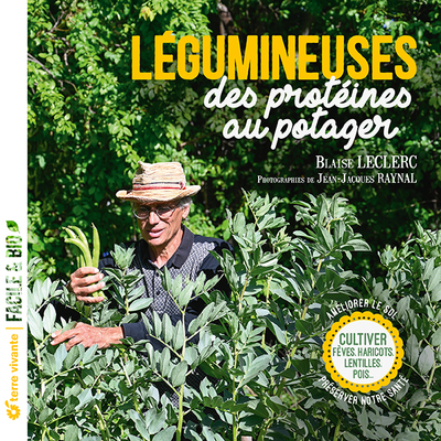 Légumineuses, des protéines au potager - Cultiver fèves, haricots, lentilles, pois