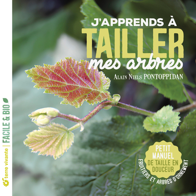 J'apprends à tailler mes arbres - Nouvelle édition - Petit manuel de taille en douceur