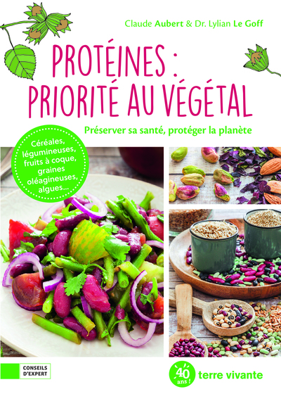 Protéines : priorité au végétal - Préserver sa santé, protéger la planète